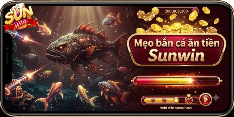 Mẹo bắn cá ăn tiền Sunwin dễ áp dụng giúp tăng thưởng cực hiệu quả