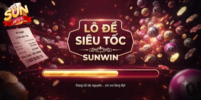 Lô đề siêu tốc Sunwin trải nghiệm cược nhanh, kết quả liền tay