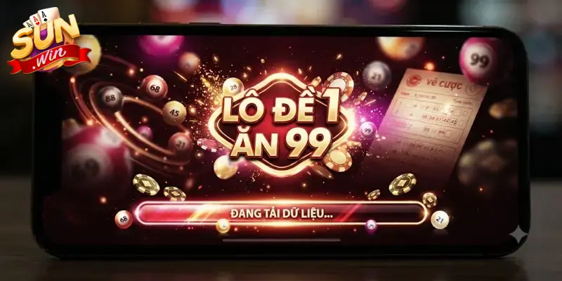 Lô đề 1 ăn 99 Sunwin chơi dễ trúng lớn, nhận thưởng cực hấp dẫn